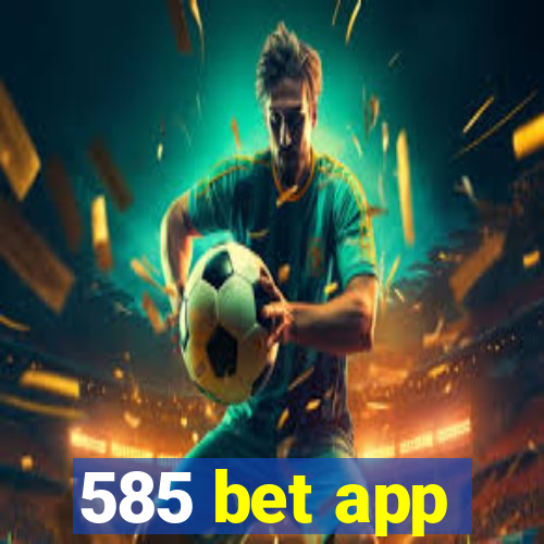 585 bet app